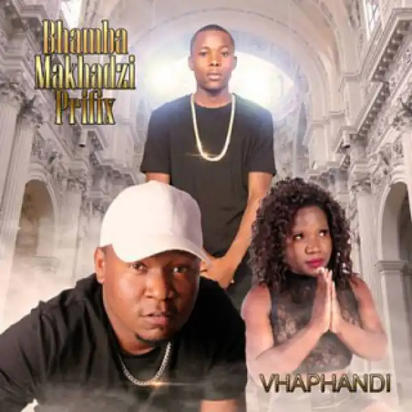 Prifix, Bhamba X Makhadzi - Mmawe